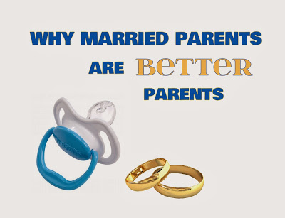 Why Married Parents Are Better Parents